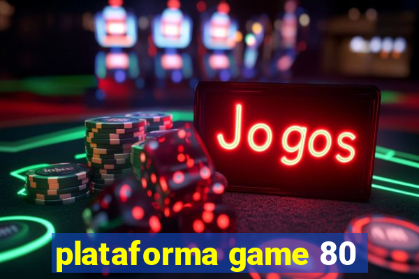 plataforma game 80